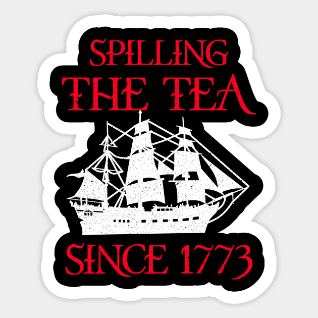 4th Fourth Of July Spilling The Tea Since 1773 Patriotic USA Sticker by Marcell Autry